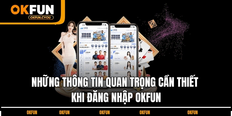 thong-tin-quan-trong-dang-nhap-okfun